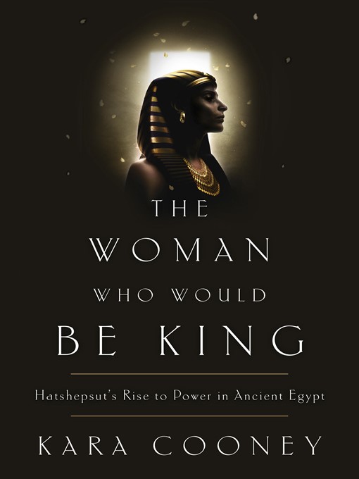 Title details for The Woman Who Would Be King by Kara Cooney - Available